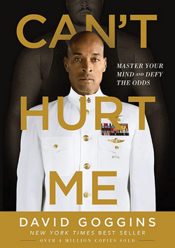 Can’t Hurt Me, Master Your Mind And Defy The Odds — By David Goggins