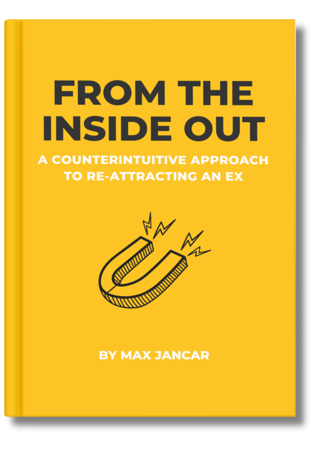 From The Inside Out A Counterintuitive Approach To Re Attracting An Ex